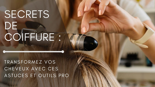 Secrets de Coiffure: Transformez vos Cheveux avec ces Astuces et Outils Pro - Cérès Beauté